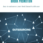 How to Outsource Your Book Launch and Promotion