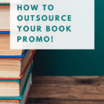 How to Outsource Your Book Launch and Promotion